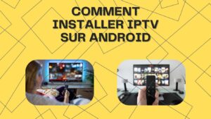 comment installer iptv sur android