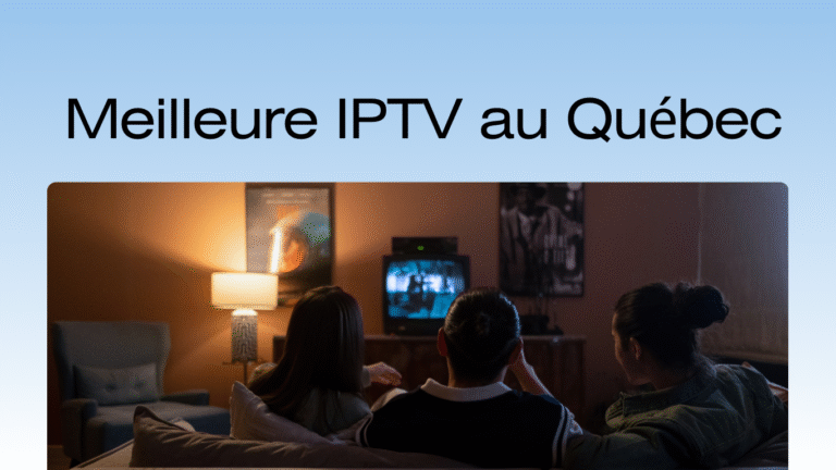  Meilleure IPTV au Québec