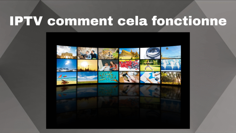 IPTV comment cela fonctionne