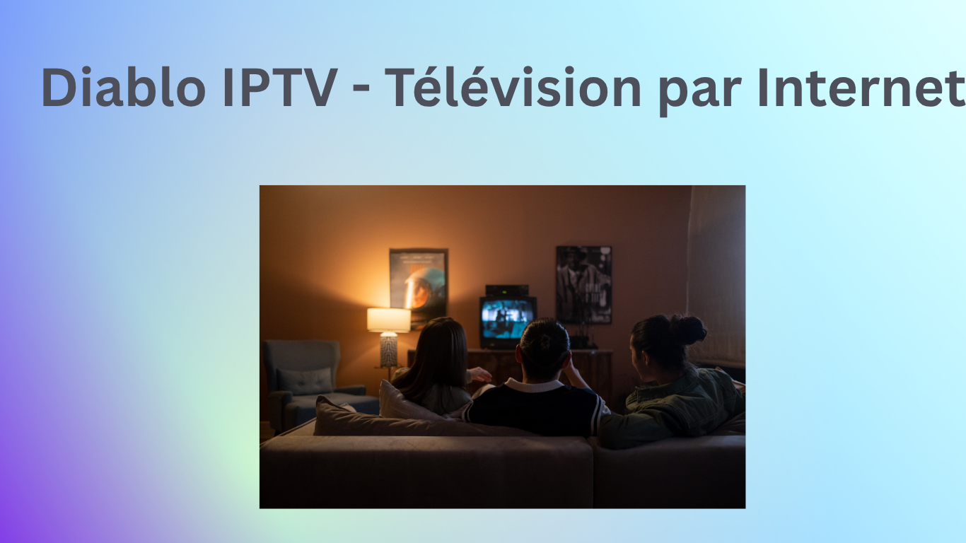 Diablo IPTV - Télévision par Internet