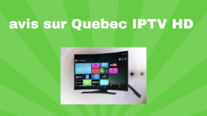 avis sur Quebec IPTV HD 