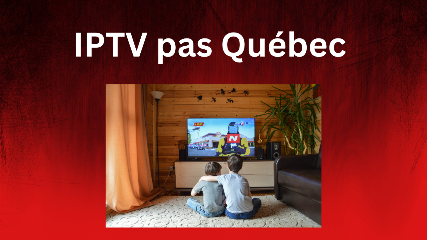 IPTV pas Québec 