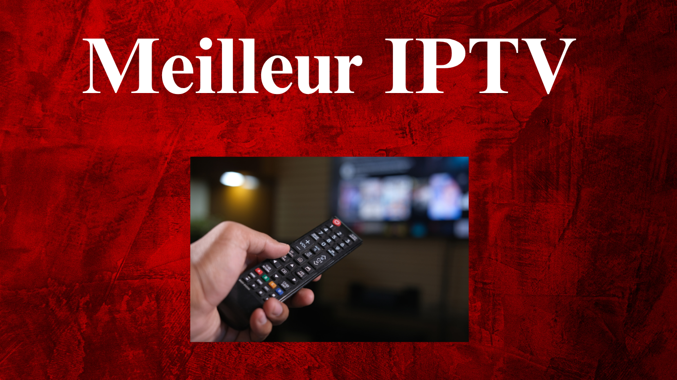 Meilleur IPTV