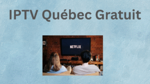 IPTV Québec Gratuit