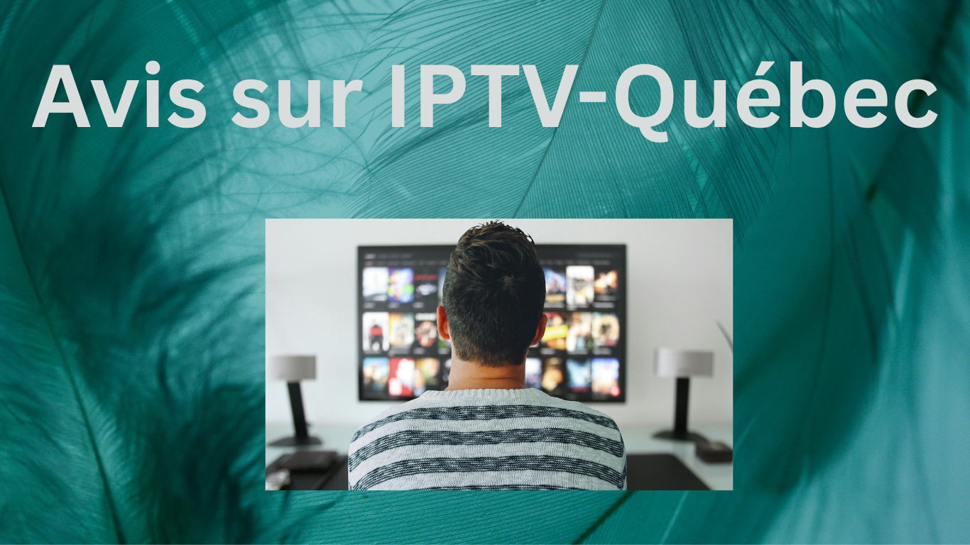 Avis sur IPTV-Québec