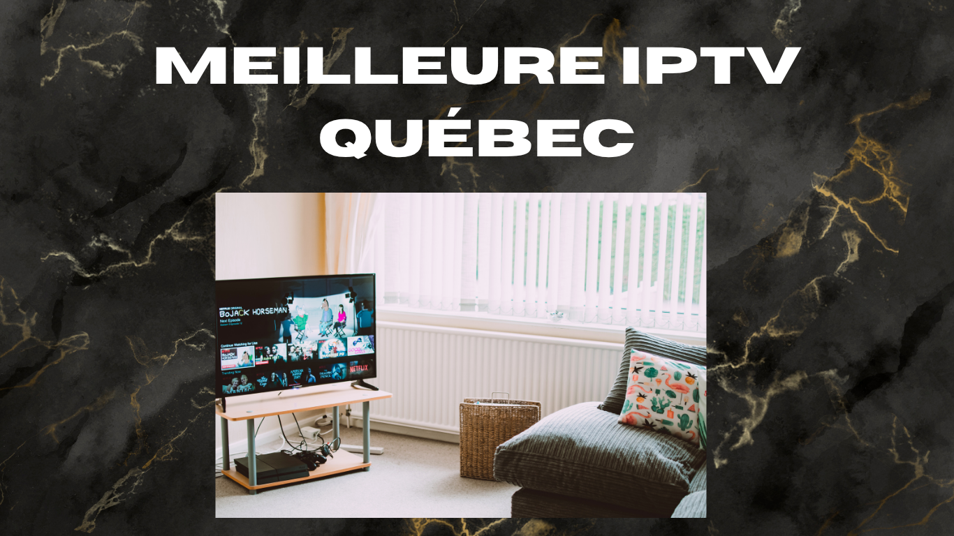 Meilleure IPTV Québec