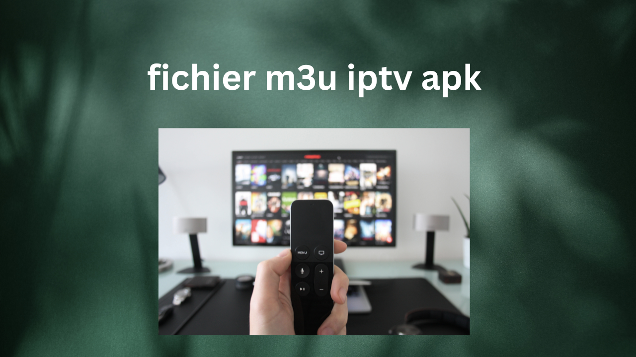 fichier m3u iptv apk
