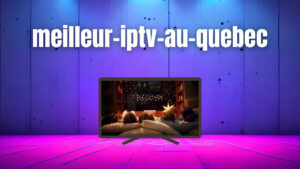 meilleur-iptv-au-quebec