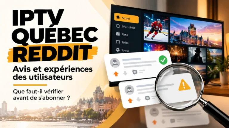 IPTV Québec Reddit : avis des utilisateurs et comparaison des services avant de s’abonner