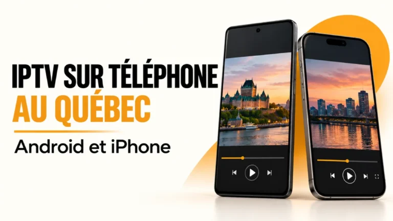 IPTV sur téléphone au Québec en 2026 sur Android et iPhone